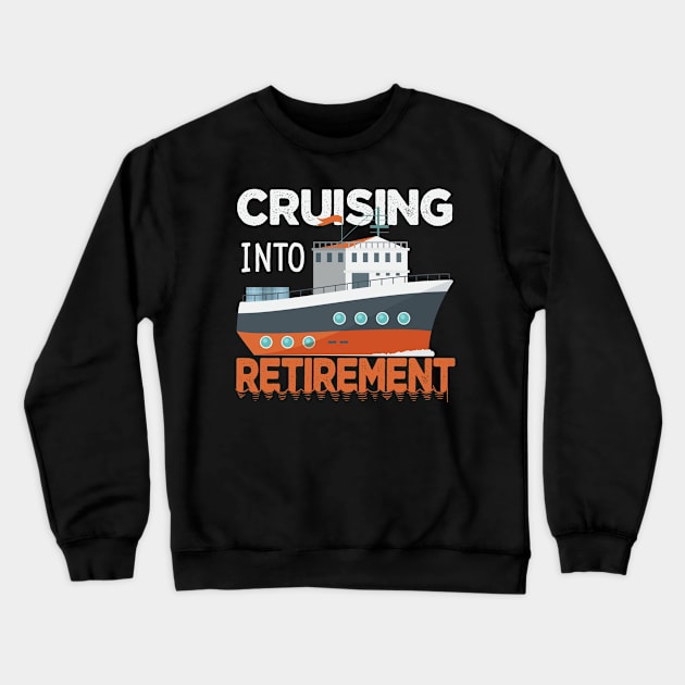 Retired Summer Vacation Cruising Into Retirement Cruise Trip Crewneck Sweatshirt by Fox Dexter